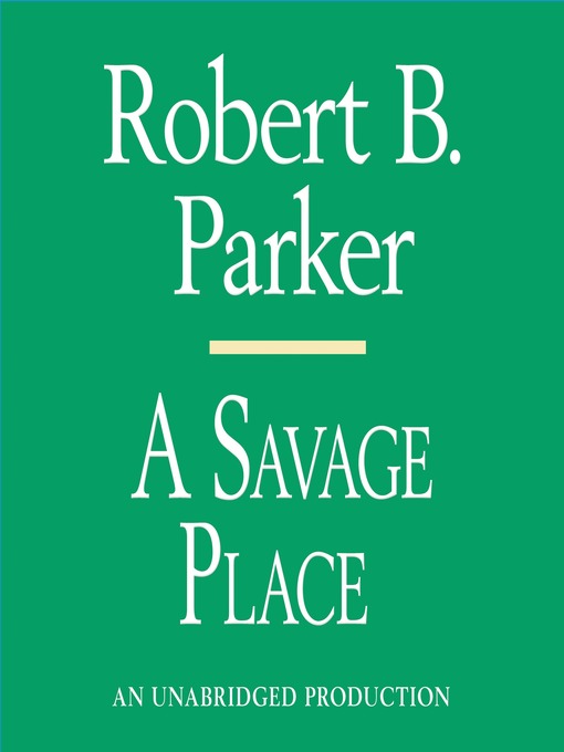 Title details for A Savage Place by Robert B. Parker - Wait list